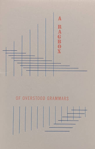 Introductory pamphlet for the portfolio A Ragbox of Overstood Grammars